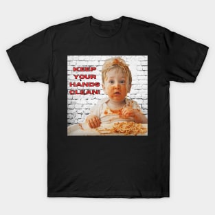 Keep Your Hands Clean T-Shirt